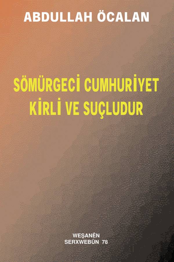 Abdullah Öcalan — Sömürgeci Cumhuriyet Kirli ve Suçludur kapağı