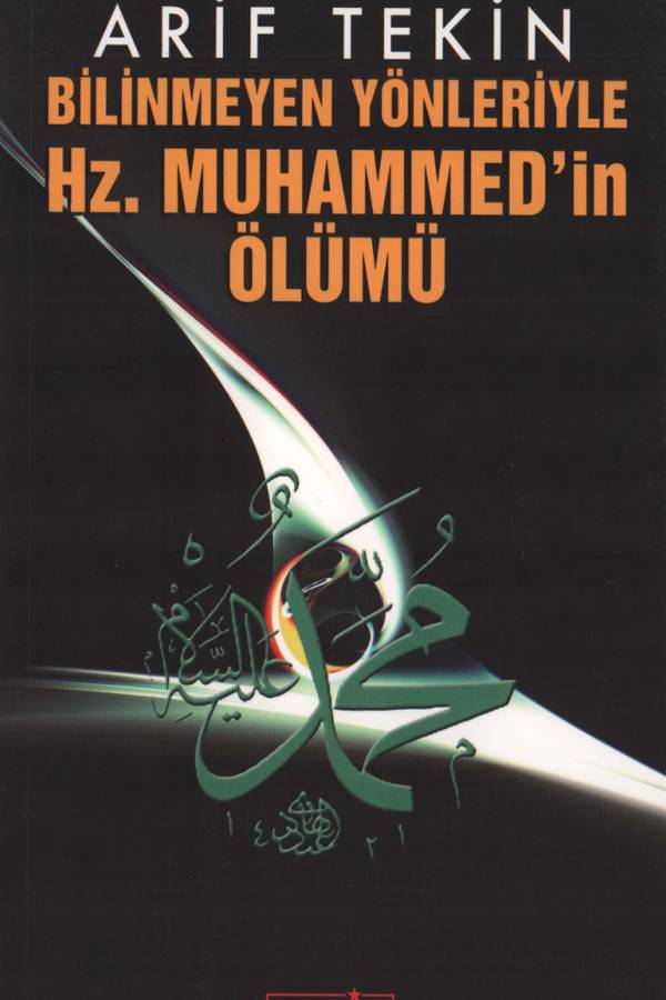 Bilinmeyen Yönleriyle Hz. Muhammed'ın Ölümü — Arif Tekin kapağı