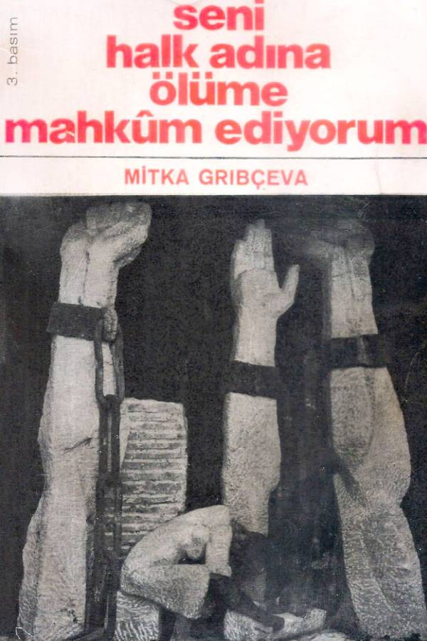 Mitka Grıbçeva Seni Halk Adına Ölüme Mahkûm Ediyorum Çev N kapağı