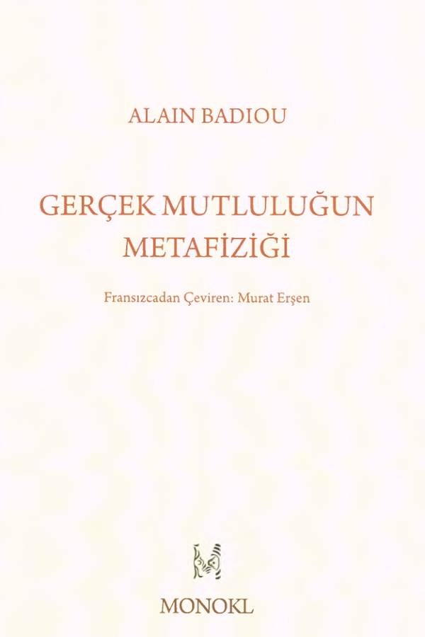 Alain Badiou — Gerçek Mutluluğun Metafiziği kapağı